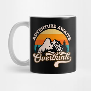 Adventure Awaits Don't Overthink Mug